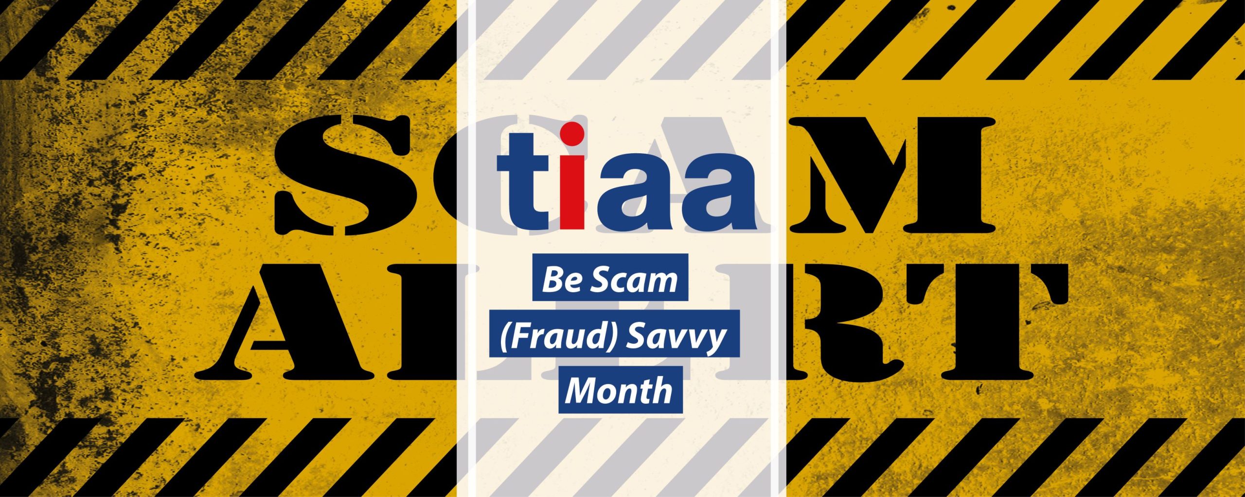 TIAA’s Be Scam (Fraud) Savvy Month